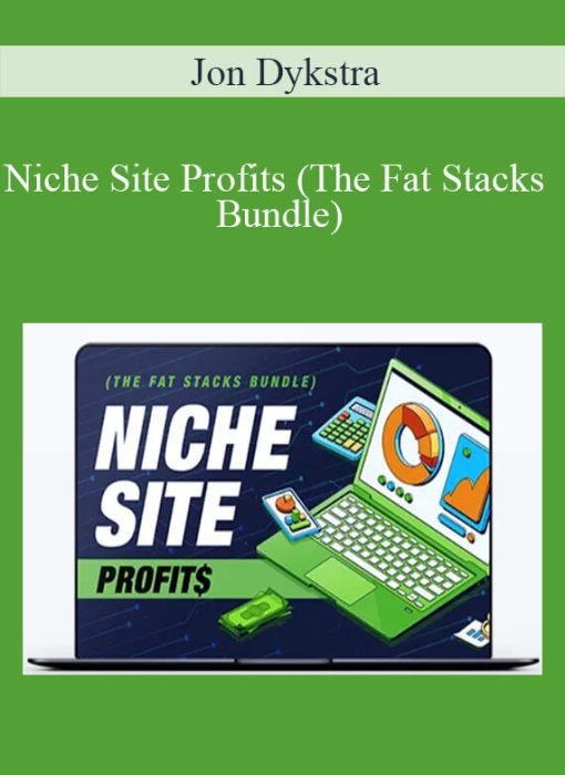Jon Dykstra – Niche Site Profits (The Fat Stacks Bundle)