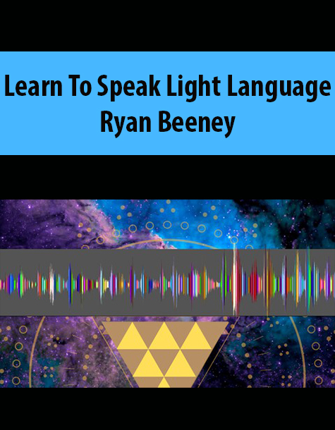 Learn To Speak Light Language By Ryan Beeney