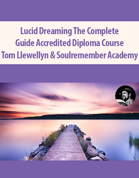 Lucid Dreaming The Complete Guide Accredited Diploma Course By Tom Llewellyn & Soulremember Academy