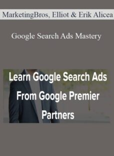 MarketingBros, Elliot & Erik Alicea – Google Search Ads Mastery