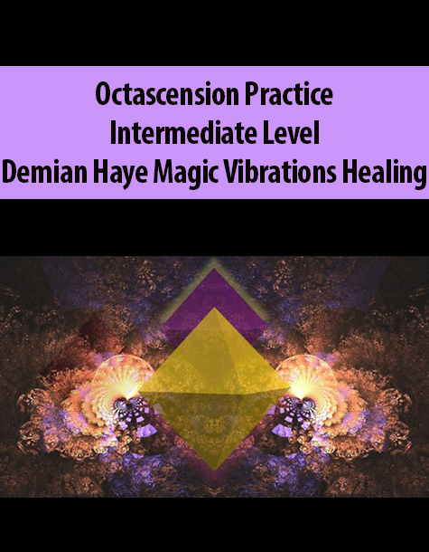 Octascension Practice Intermediate Level By Demian Haye Magic Vibrations Healing