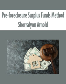Pre-foreclosure Surplus Funds Method By Sherralynn Arnold