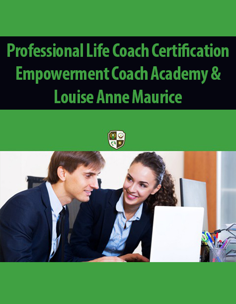 Professional Life Coach Certification By Empowerment Coach Academy & Louise Anne Maurice