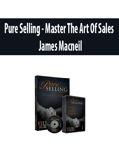 Pure Selling – Master The Art Of Sales By James Macneil