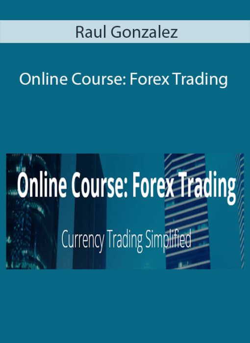 Raul Gonzalez – Online Course: Forex Trading