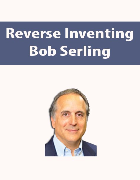 Reverse Inventing By Bob Serling