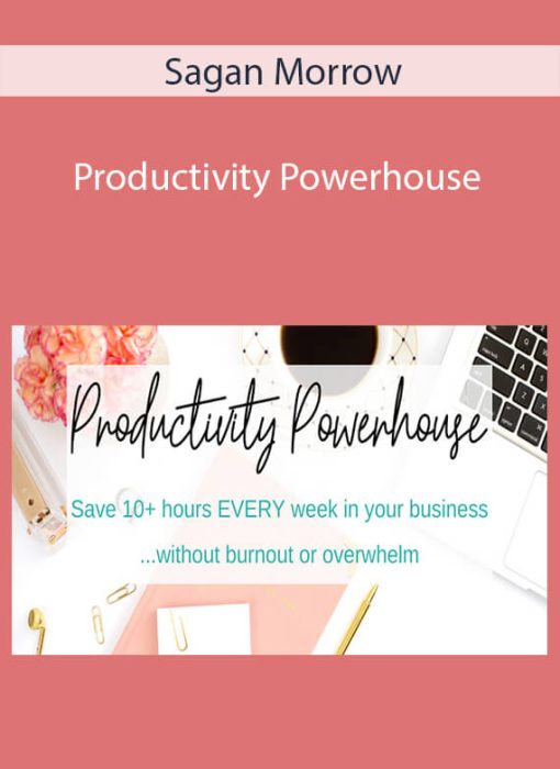Sagan Morrow – Productivity Powerhouse