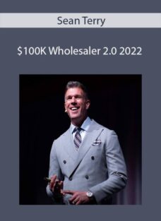 Sean Terry – $100K Wholesaler 2.0 2022