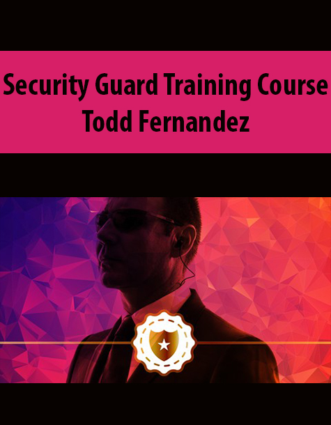 Security Guard Training Course By Todd Fernandez
