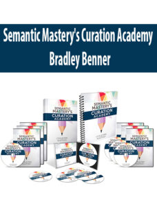 Semantic Mastery’s Curation Academy By Bradley Benner