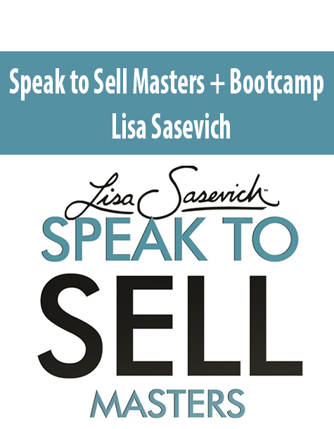 Speak to Sell Masters + Bootcamp By Lisa Sasevich