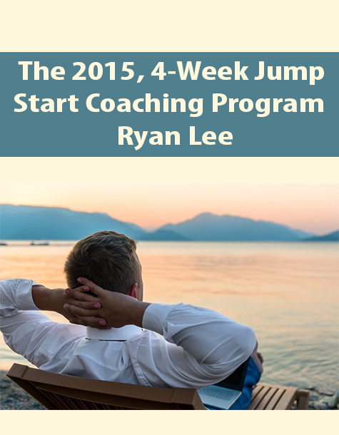 The 2015, 4-Week Jump-Start Coaching Program By Ryan Lee