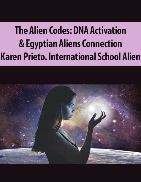 The Alien Codes: DNA Activation & Egyptian Aliens Connection By Karen Prieto. International School Alien Meditation