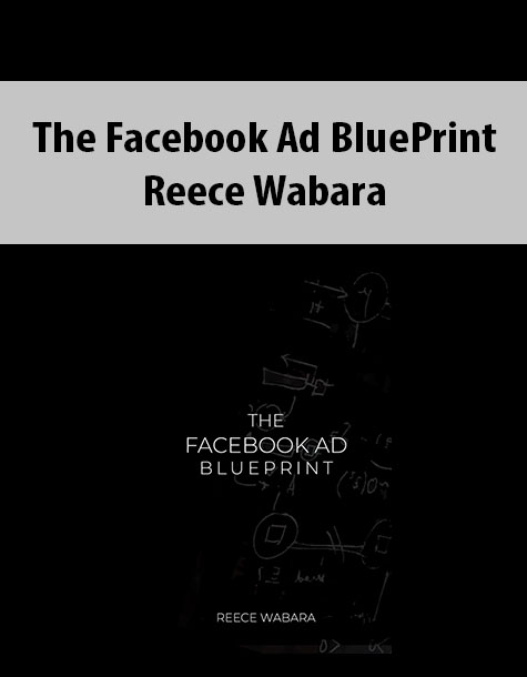The Facebook Ad BluePrint By Reece Wabara