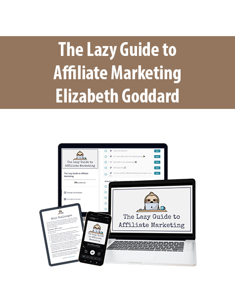 The Lazy Guide to Affiliate Marketing By Elizabeth Goddard