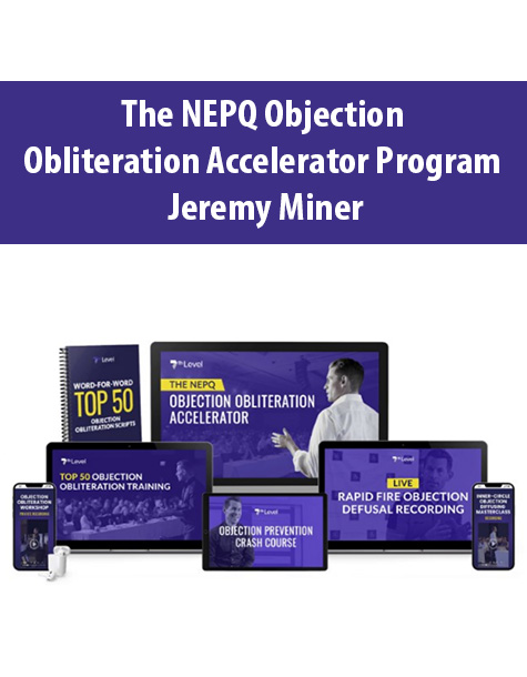 The NEPQ Objection Obliteration Accelerator Program By Jeremy Miner