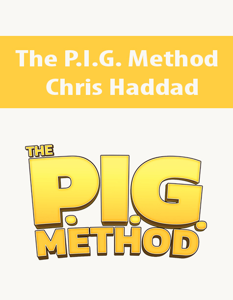 The P.I.G. Method By Chris Haddad