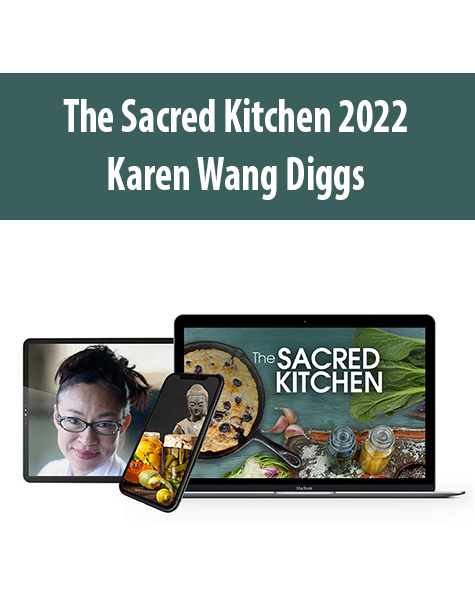The Sacred Kitchen 2022 With Karen Wang Diggs