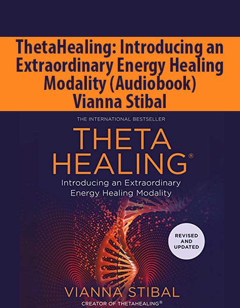 ThetaHealing: Introducing an Extraordinary Energy Healing Modality (Audiobook) By Vianna Stibal
