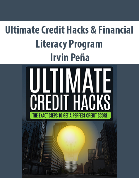 Ultimate Credit Hacks & Financial Literacy Program By Irvin Peña
