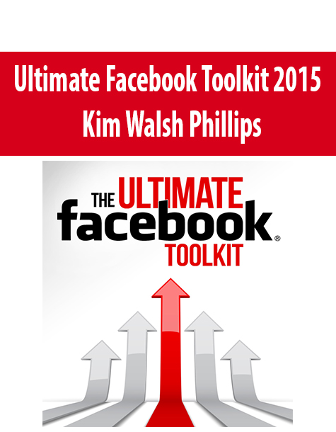 Ultimate Facebook Toolkit 2015 By Kim Walsh Phillips