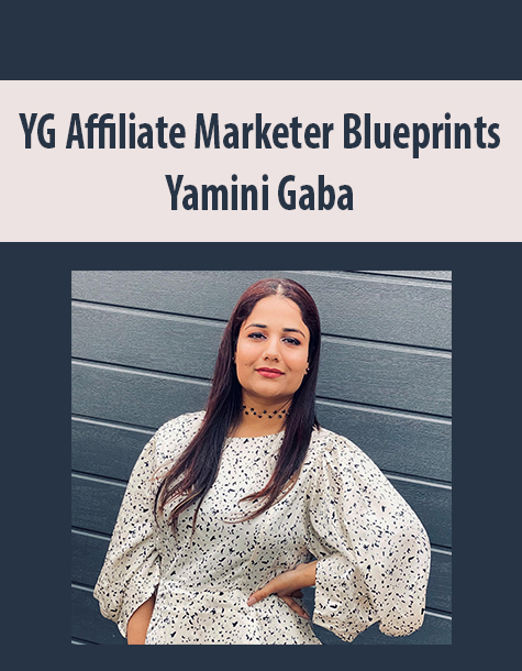YG Affiliate Marketer Blueprints By Yamini Gaba