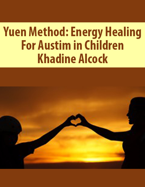 Yuen Method: Energy Healing For Austim in Children By Khadine Alcock