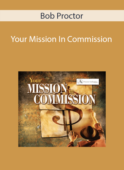 Bob Proctor – Your Mission In Commission