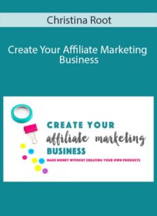 Christina Root – Create Your Affiliate Marketing Business