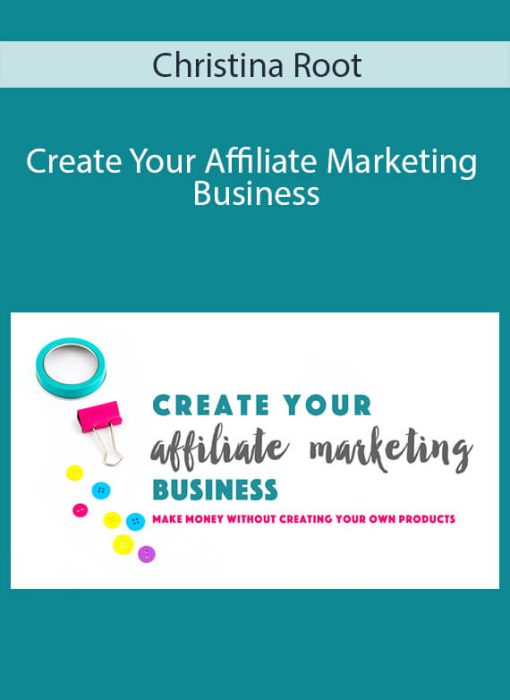 Christina Root – Create Your Affiliate Marketing Business