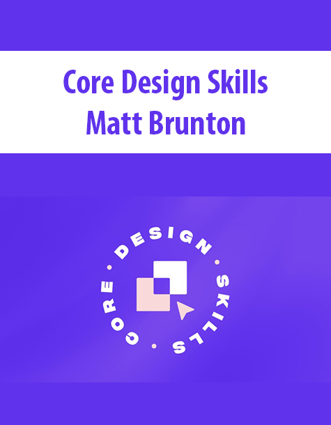 Core Design Skills By Matt Brunton – Flux Academy