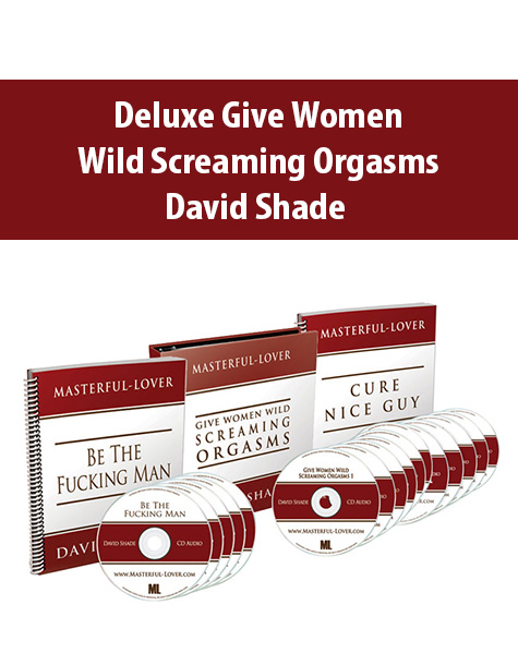 Deluxe Give Women Wild Screaming Orgasms By David Shade