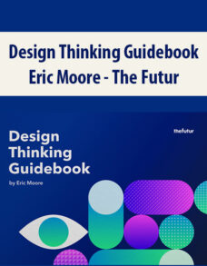 Design Thinking Guidebook By Eric Moore – The Futur