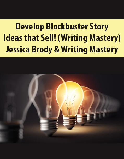 Develop Blockbuster Story Ideas that Sell! (Writing Mastery) By Jessica Brody & Writing Mastery