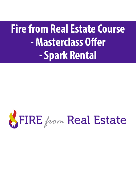 Fire from Real Estate Course – Masterclass Offer – Spark Rental