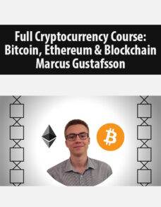 Full Cryptocurrency Course: Bitcoin, Ethereum & Blockchain By Marcus Gustafsson