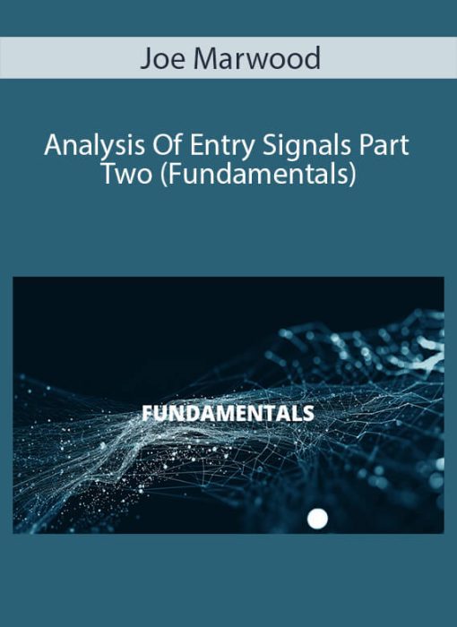 Joe Marwood – Analysis Of Entry Signals Part Two (Fundamentals)