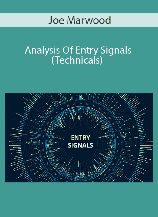 Joe Marwood – Analysis Of Entry Signals (Technicals)