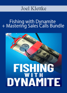 Joel Klettke – Fishing with Dynamite + Mastering Sales Calls Bundle