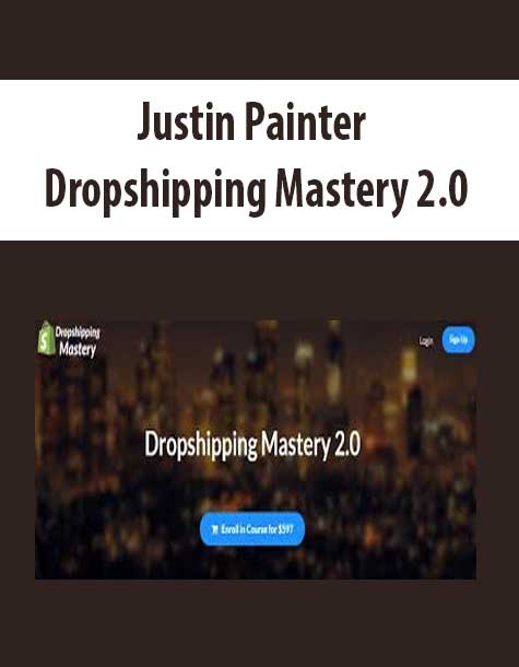 Justin Painter – Dropshipping Mastery 2.0