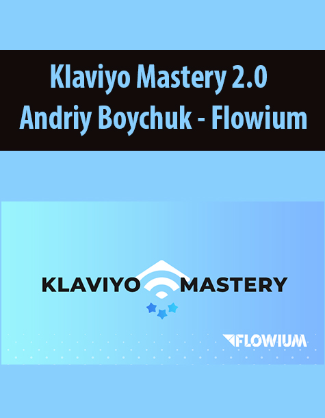 Klaviyo Mastery 2.0 By Andriy Boychuk – Flowium