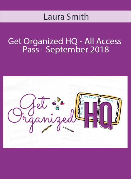 Laura Smith – Get Organized HQ – All Access Pass – September 2018