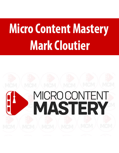 Micro Content Mastery By Mark Cloutier