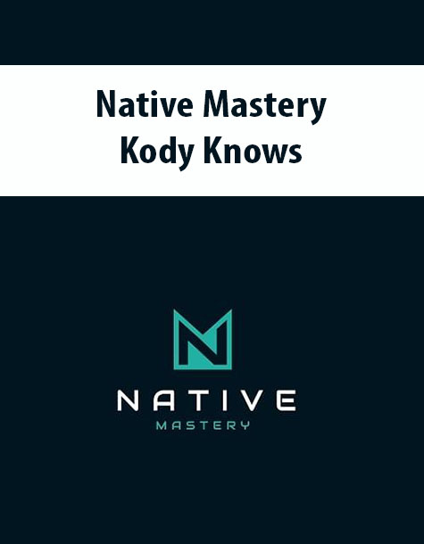 Native Mastery By Kody Knows