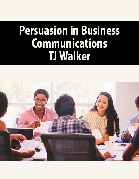 Persuasion in Business Communications By TJ Walker