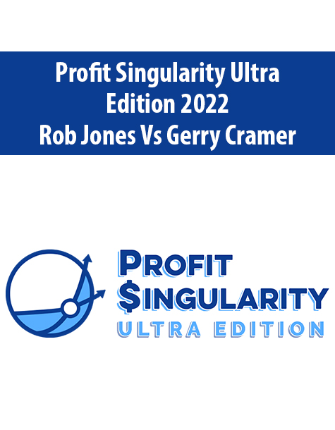 Profit Singularity Ultra Edition 2022 By Rob Jones Vs Gerry Cramer