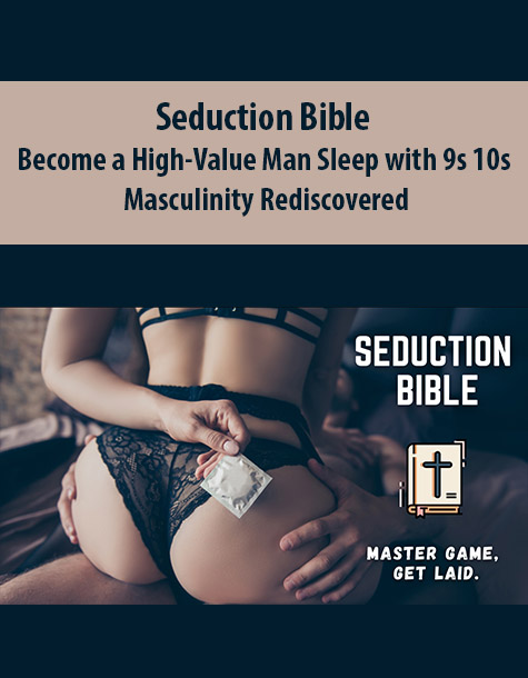 Seduction Bible Become a High-Value Man Sleep with 9s 10s by Masculinity Rediscovered