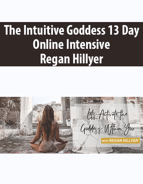 The Intuitive Goddess 13 Day Online Intensive By Regan Hillyer