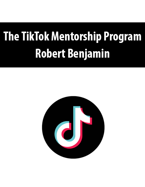 The TikTok Mentorship Program By Robert Benjamin