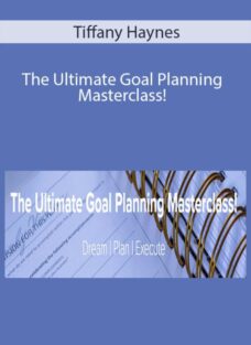 Tiffany Haynes – The Ultimate Goal Planning Masterclass!